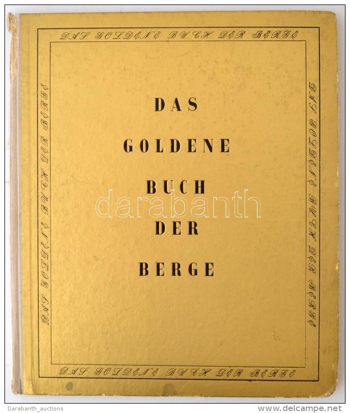 Das Goldene Buch Der Berge. Szerk.: Sch&auml;tz, Joseph, Julius. M&uuml;nchen, 1942, F. Bruckmann. Sz&aacute;mos... - Ohne Zuordnung