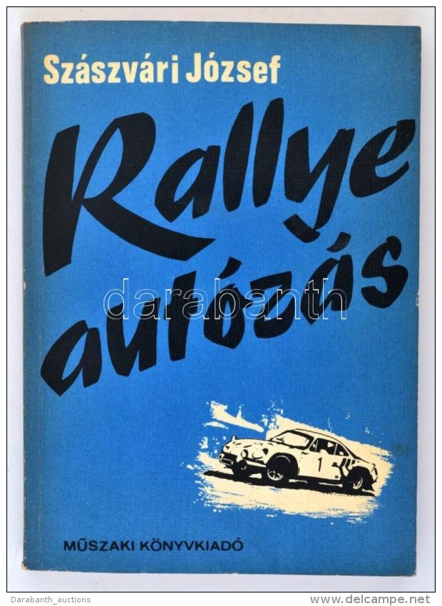 Sz&aacute;szv&aacute;ri J&oacute;zsef: Rallye Aut&oacute;z&aacute;s. Bp., 1980, MÅ±szaki K&ouml;nyvkiad&oacute;.... - Ohne Zuordnung