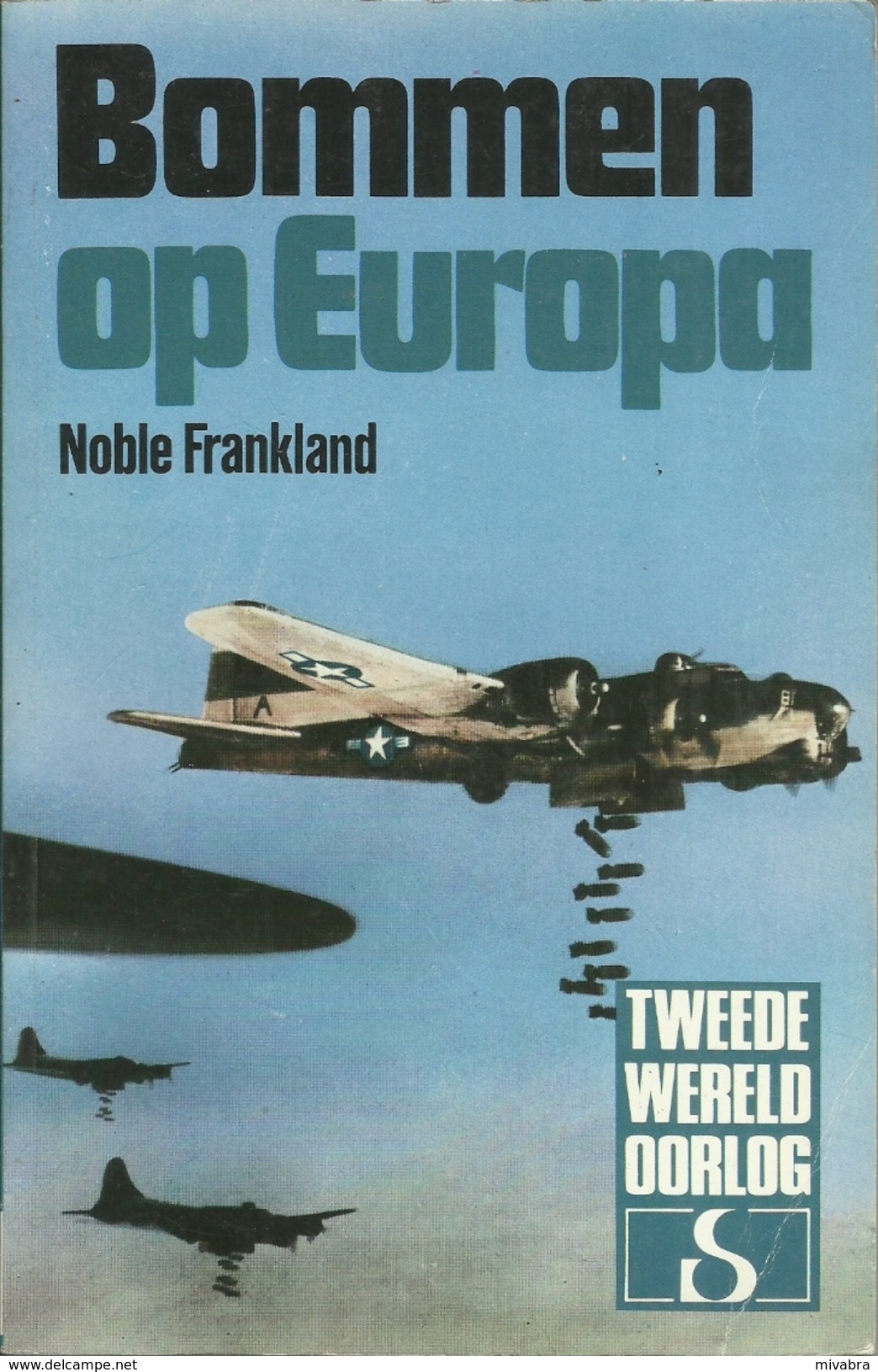 BOMMEN OP EUROPA - NOBLE FRANKLAND - STANDAARD Uitgeverij - TWEEDE WERELDOORLOG IN WOORD EN BEELD - Guerre 1939-45