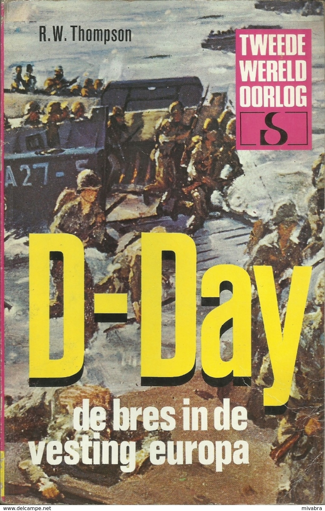 D-DAY DE BRES IN DE VESTING EUROPA - R. W. THOMPSON - STANDAARD Uitgeverij - TWEEDE WERELDOORLOG IN WOORD EN BEELD - Guerre 1939-45