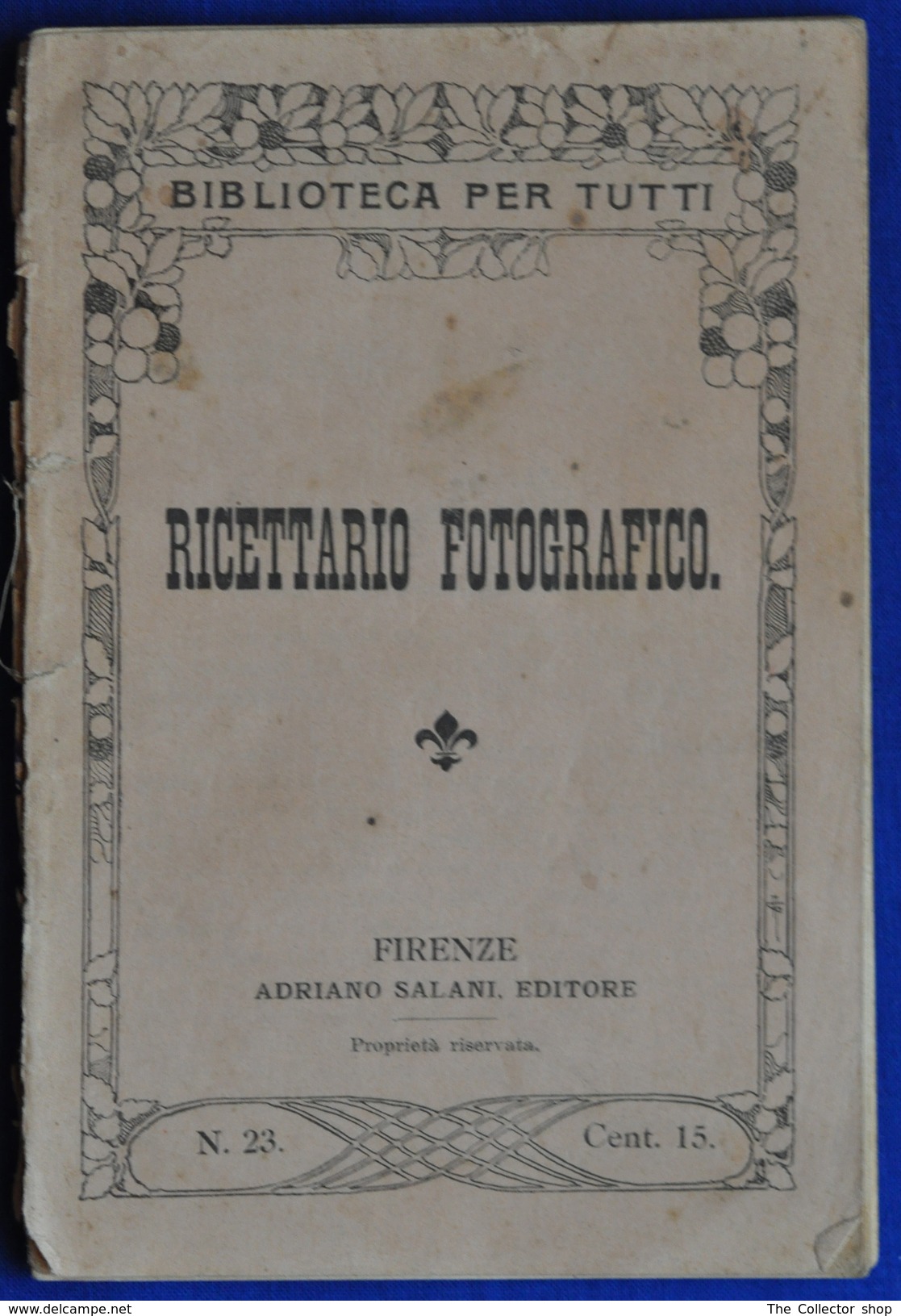 Libretto "Ricettario Fotografico" Della "Biblioteca Per Tutti " Del 1915 - Altri & Non Classificati