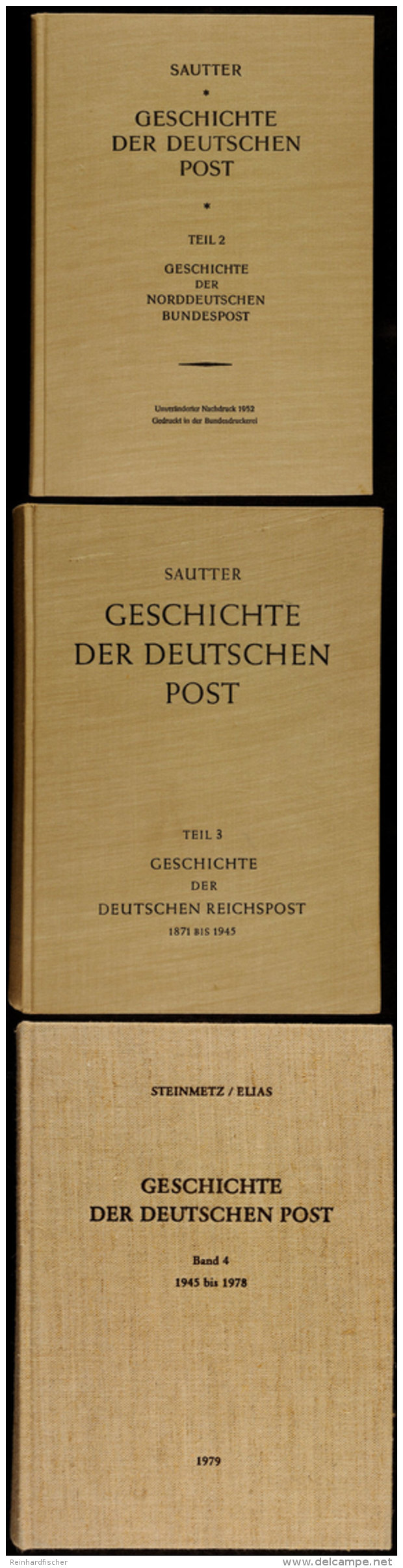 Sauter/Steinmetz/Elias - GESCHICHTE DER DEUTSCHEN POST, Teil 2 (Nachdruck 1952), Teil 3 (1951) Und Teil 4 (1979),... - Other & Unclassified