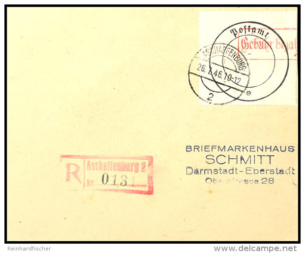 Postverschlusszettel Mit Rotem Stempel "Geb&uuml;hr Bezahlt" Auf R-Brief "ASCHAFFENBURG 26.7.46" Nach... - Aschaffenburg