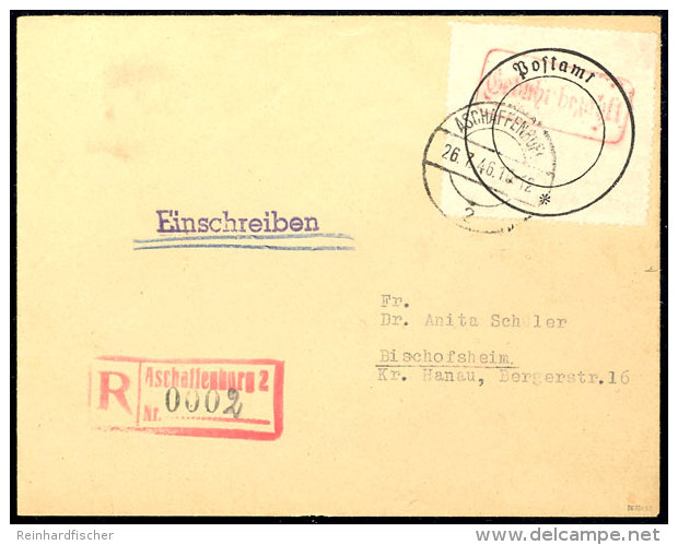 Postverschlusszettel Mit Rotem Stempel "Geb&uuml;hr Bezahlt" Auf R-Brief "ASCHAFFENBURG 26.7.46" Nach Bischofsheim... - Aschaffenburg