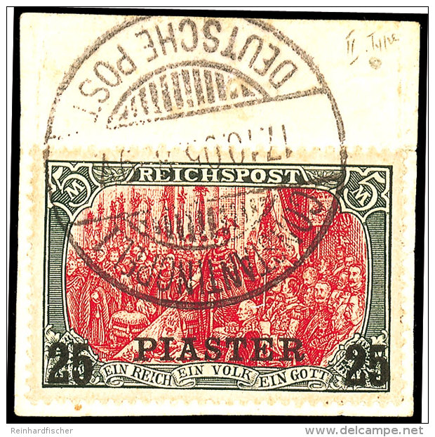 25 Piaster Auf 5 Mk Reichspost Mit Aufdrucktype II Auf Briefst&uuml;ck Mit Komplettem Stempel CONSTANTINOPEL... - Turkey (offices)