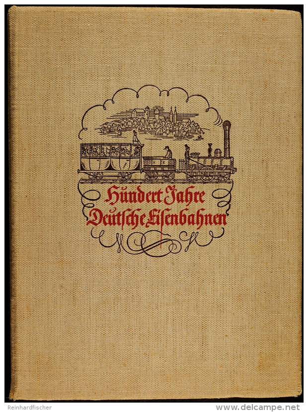 100 JAHRE DEUTSCHE EISENBAHN, Jubil&auml;umsschrift 1935, Einband Gebrauchsspuren Ansonsten In Guter Erhaltung ... - Other & Unclassified