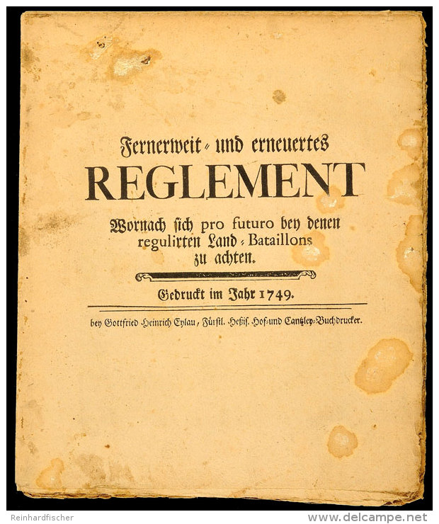 HESSEN, "Fernerweit- Und Erneuertes REGLEMENT", Landwehrreglement Von 1749, Dienstvorschrift Der Fu&szlig;truppen,... - Ohne Zuordnung