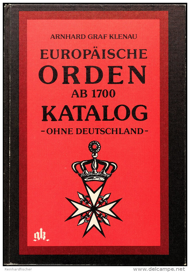 Graf Klenau, Arnhard, Europ&auml;ische Orden Ab 1700 Katalog Ohne Deutschland, Graf Klenau Verlag GmbH Rosenheim... - Sonstige & Ohne Zuordnung