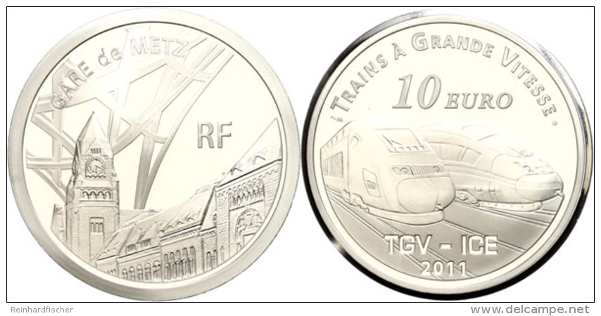 10 Euro, 2011, Eisenbahn In Frankreich - TGV Und ICE Nach Metz, KM 1814, Sch&ouml;n 1217, Im Etui Mit OVP Und... - Sonstige & Ohne Zuordnung