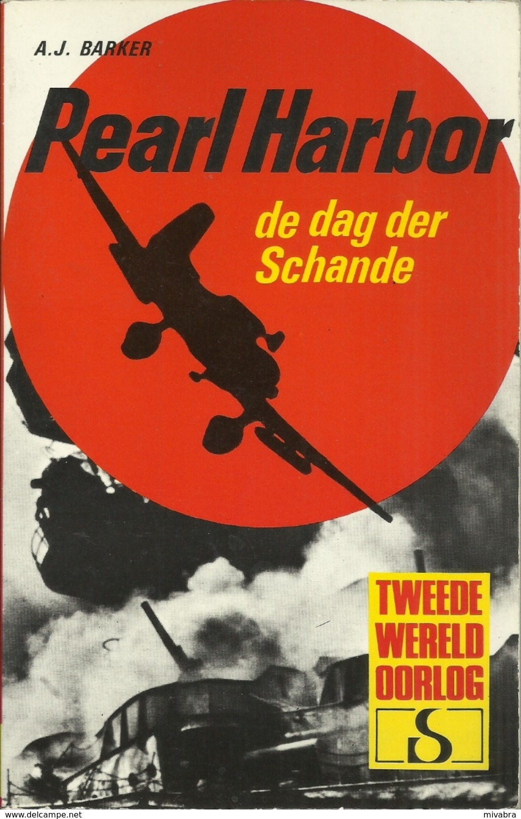 PEARL HARBOR DE DAG DER SCHANDE - A. J. BARKER - STANDAARD Uitgeverij - TWEEDE WERELDOORLOG IN WOORD EN BEELD - Guerre 1939-45