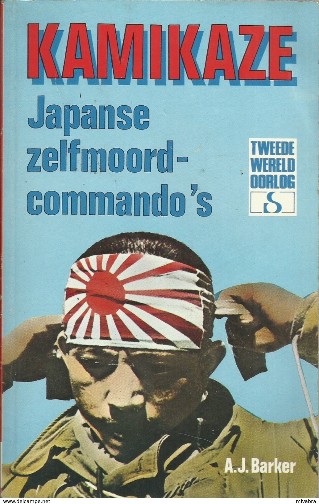 KAMIKAZE JAPANSE ZELFMOORDCOMMANDO'S - A. J. BARKER - STANDAARD Uitgeverij - TWEEDE WERELDOORLOG IN WOORD EN BEELD - Guerre 1939-45