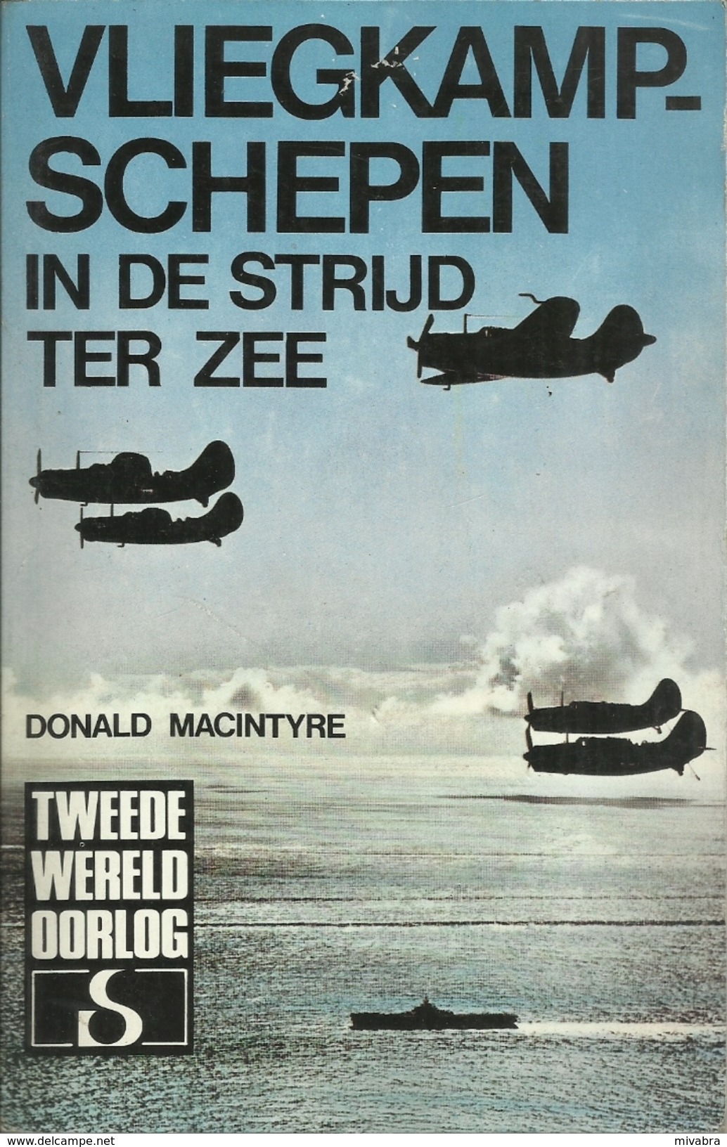 VLIEGKAMPSCHEPEN IN DE STRIJD TER ZEE - DONALD MACINTYRE - STANDAARD Uitgeverij - TWEEDE WERELDOORLOG IN WOORD EN BEELD - Guerre 1939-45