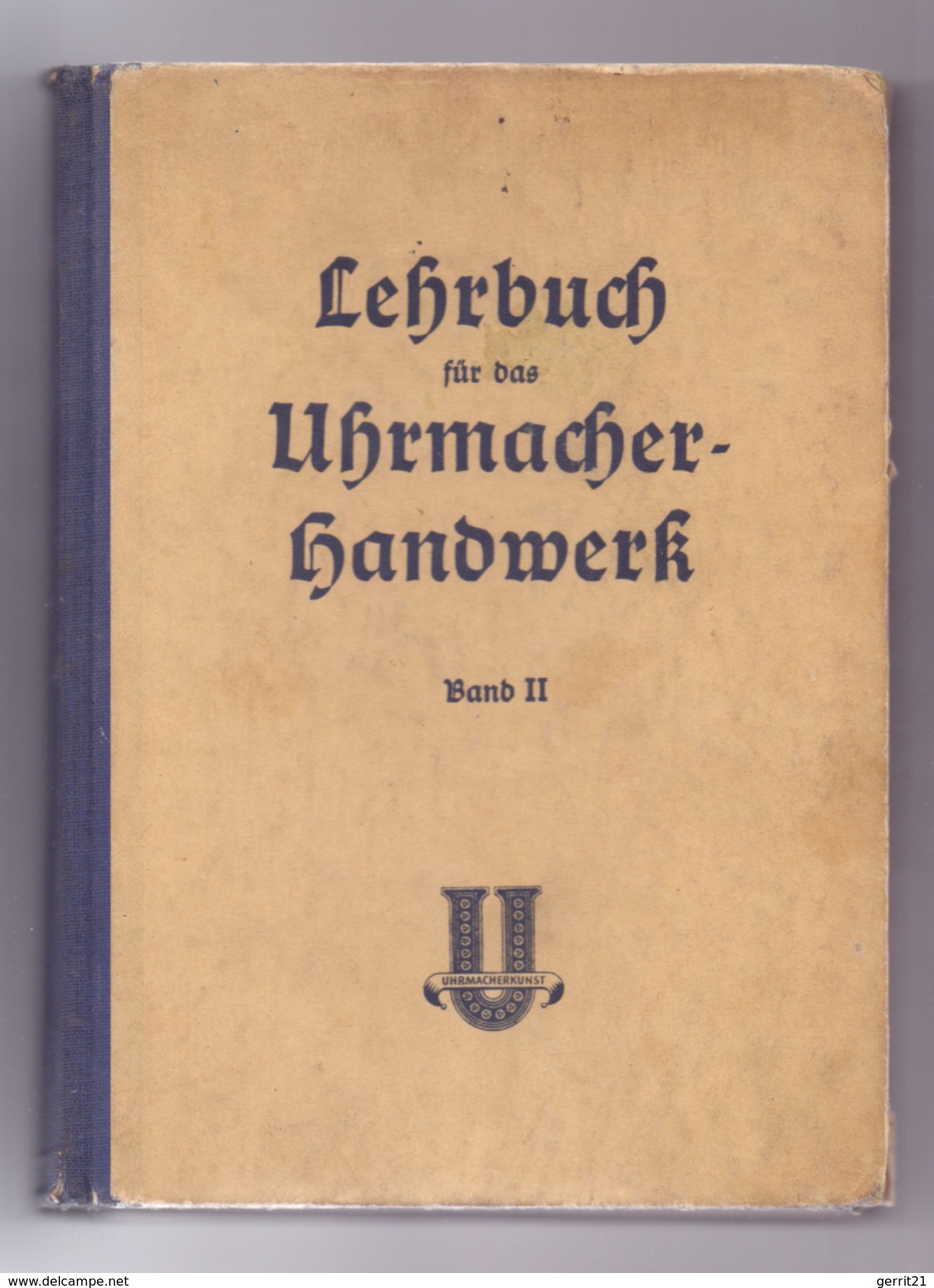 LEHRBUCH Für Das Uhrmacher-Handwerk, Band II,Verlag Knapp, Düsseld., 1951, 424 Seiten, 350 Abb., Einband Gebrauchsspuren - Technik