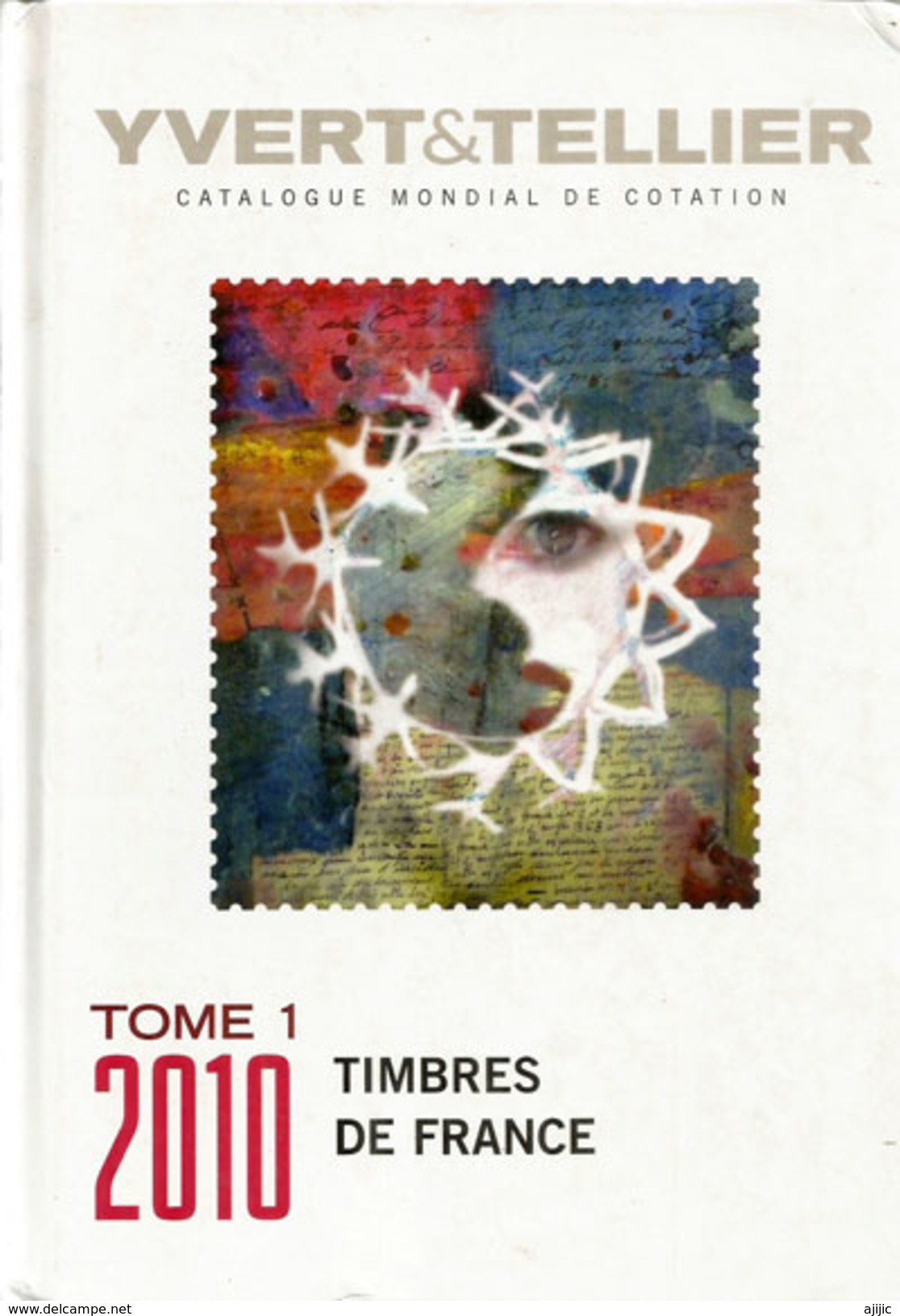 YVERT & TELLIER TOME 1 . 2010 Timbres De France. 880 Pages Couleurs, état Neuf - Frankreich