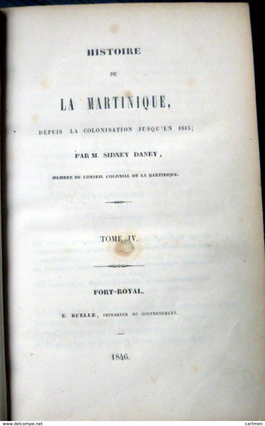 HISTOIRE DE LA MARTINIQUE SIDNEY DANEY EDITE A FORT ROYAL CHEZ RUELLE  EN 1846 TOME IV 1765 /1789 EDITION ORIGINALE - 1801-1900