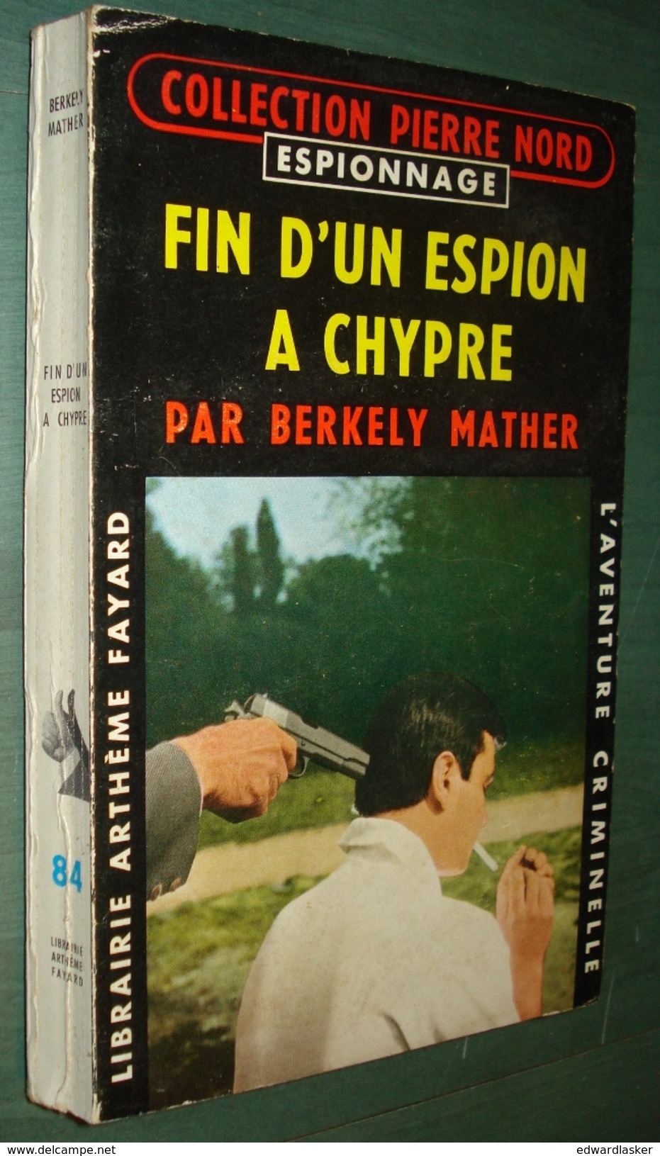 Coll. L'AVENTURE CRIMINELLE N°84 : Fin D'un Espion à Chypre //Berkely Mather - Coll. Pierre Nord Espionnage - Arthème Fayard - Autres
