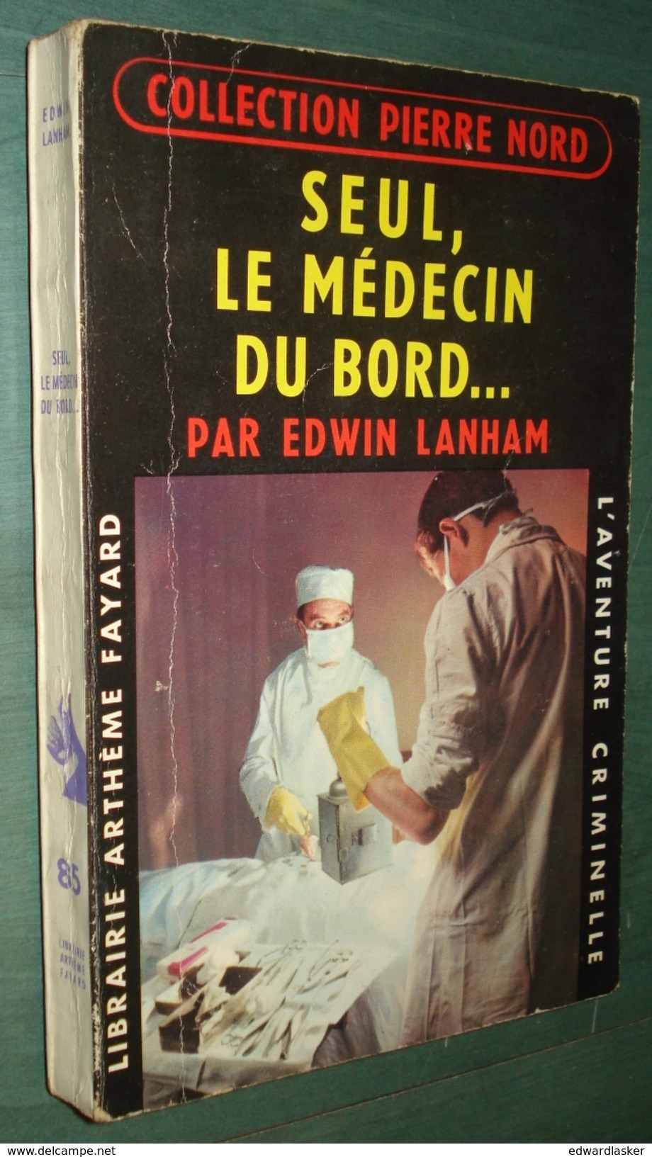 Coll. L'AVENTURE CRIMINELLE N°85 : Seul, Le Médecin Du Bord... //Edwin Lanham - Coll. Pierre Nord - Arthème Fayard - Autres