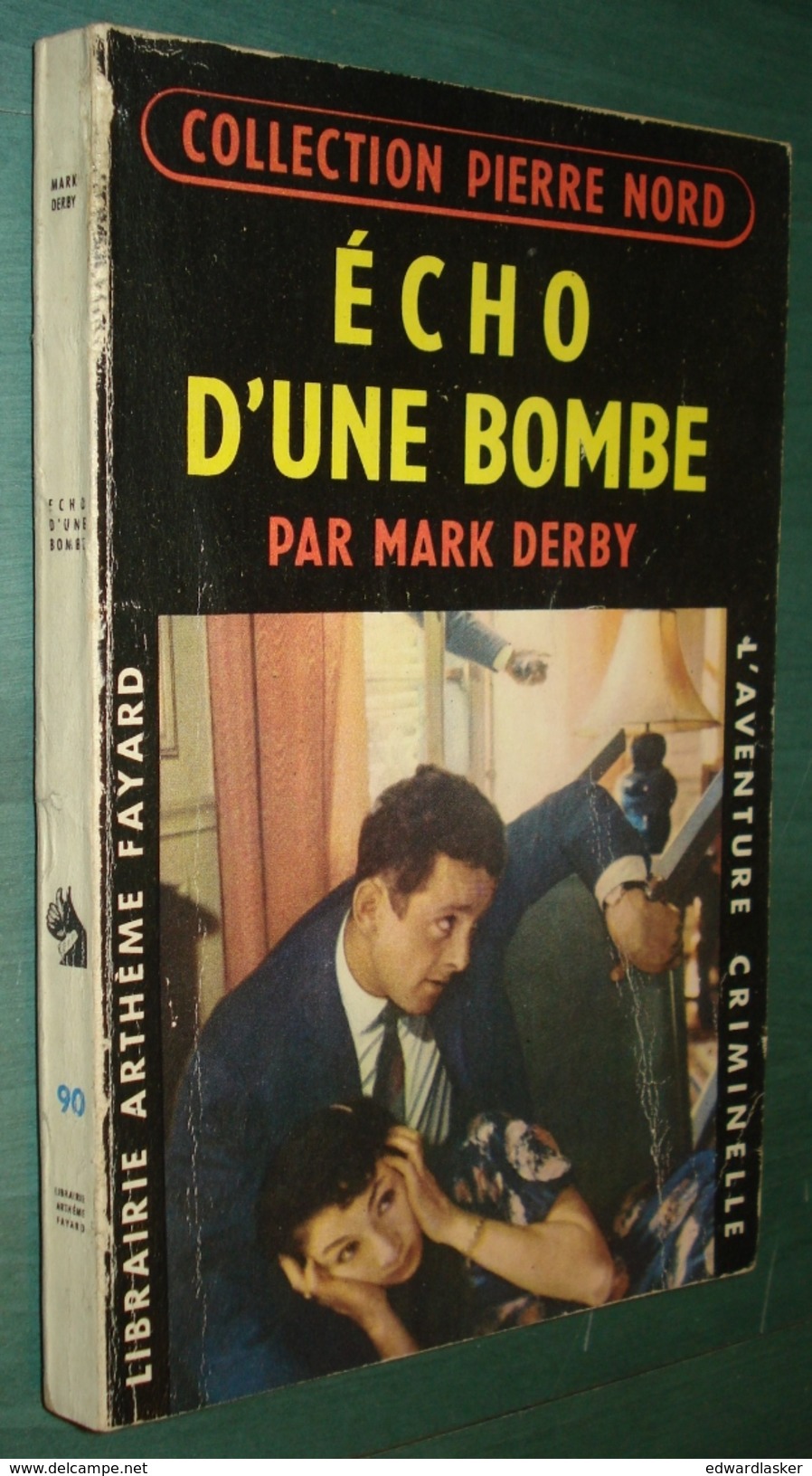 Coll. L'AVENTURE CRIMINELLE N°90 : Echo D'une Bombe //Mark Derby - Coll. Pierre Nord - Arthème Fayard - Autres