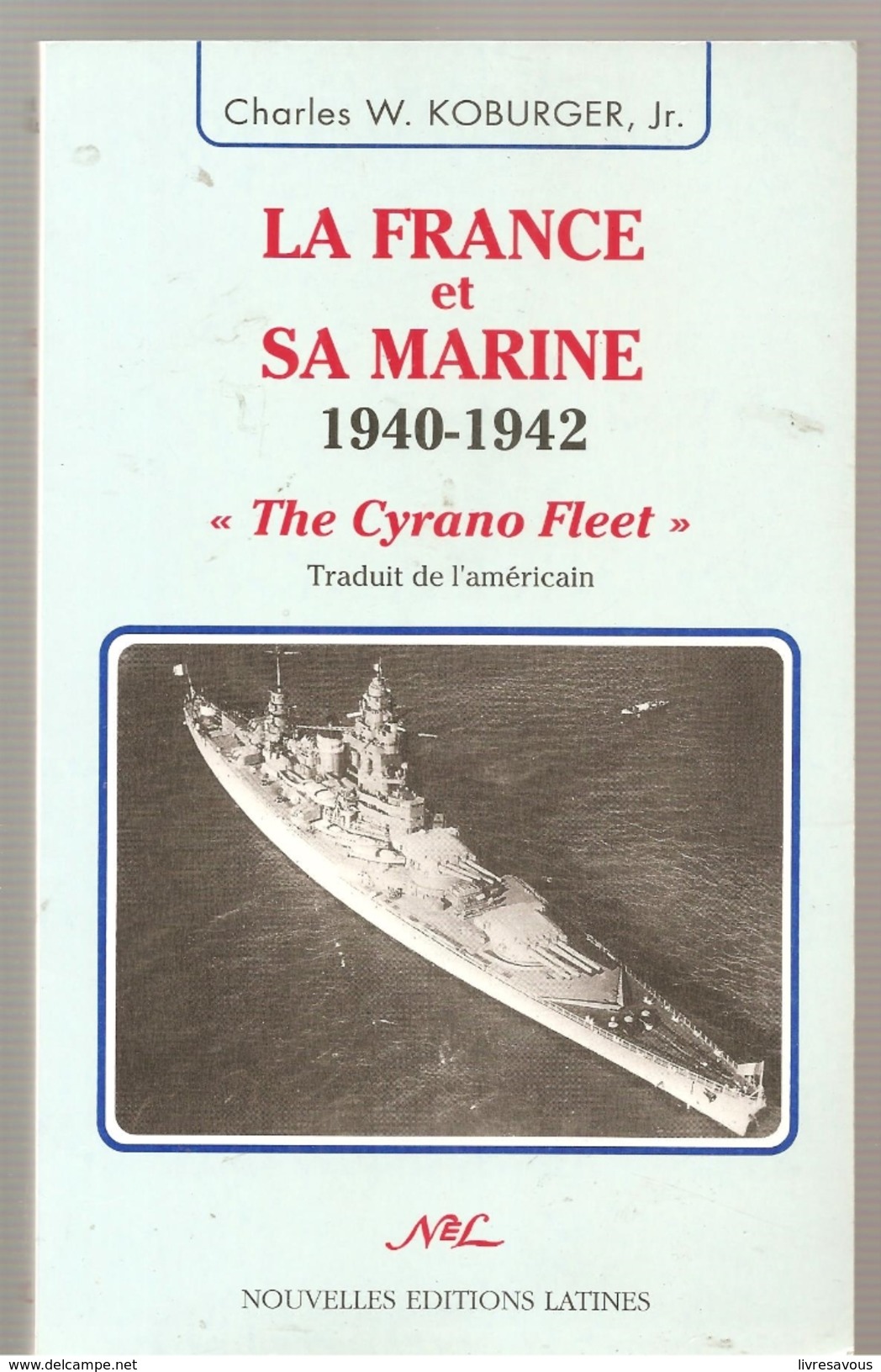 Mlitaria Marine La France Et Sa Marine 1940-1942 De Charles W. KOBURGER, Jr De Chez Nouvelles Editions Latines De 1994 - French