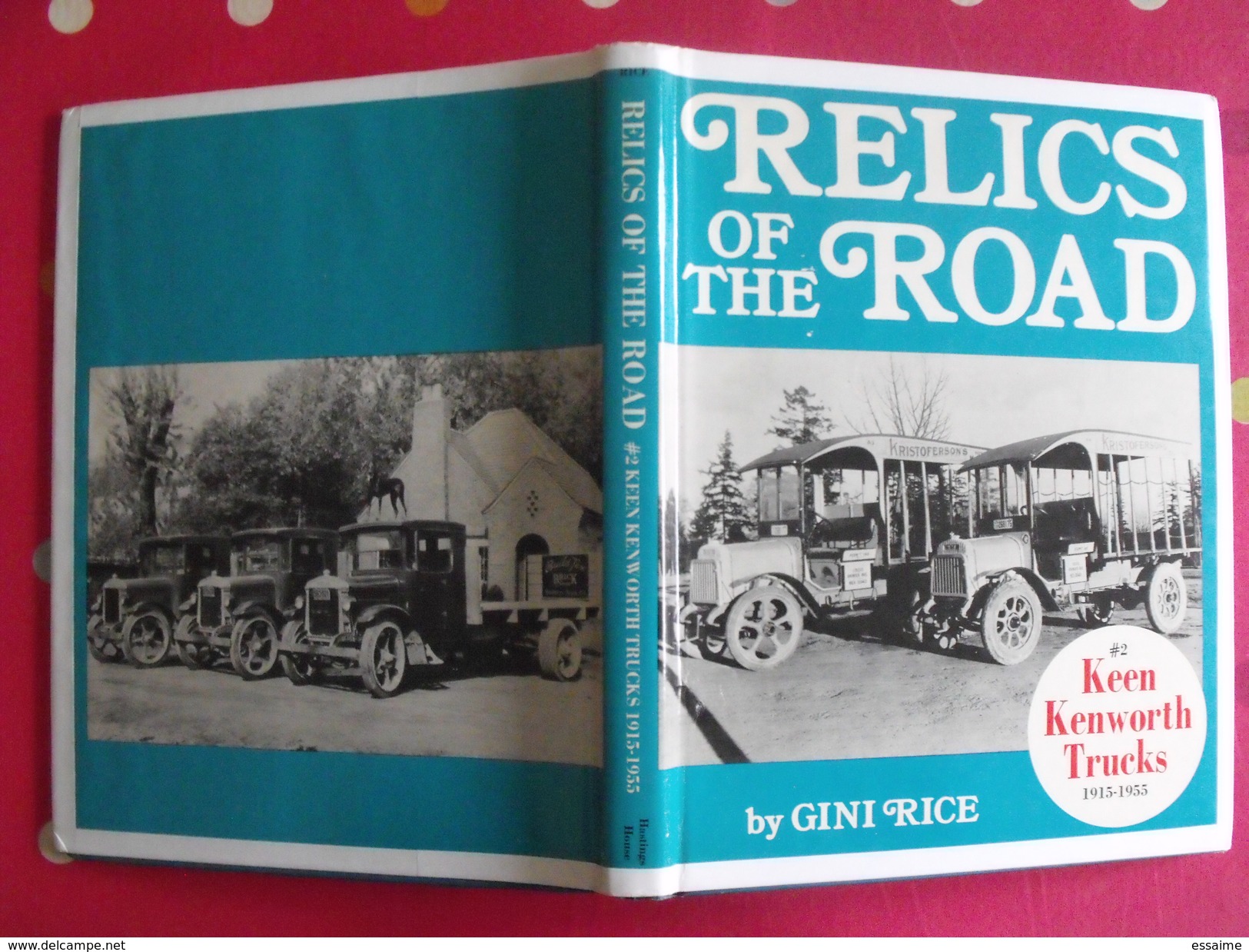 Relics Of The Road. Keen Kenworth Trucks 1915-55. Gini Rice 1973. En Anglais. Camions - Libros Sobre Colecciones