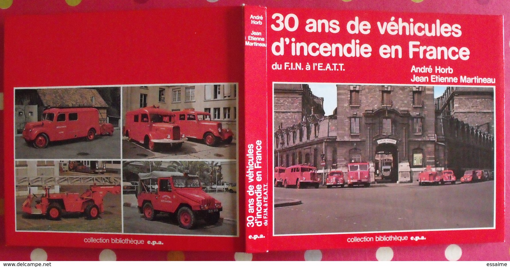 30 Ans De Véhicules D'incendie En France Horb, Martineau. EPA 1977. Pompiers - Auto