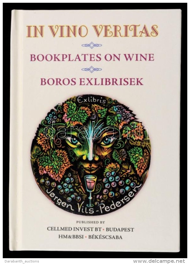 In Vino Veritas Bookplates On Wine / Boros Ex Librisek. K&eacute;tnyelvÅ± Minik&ouml;nyv. 2014. Numbered, Only 200... - Non Classés