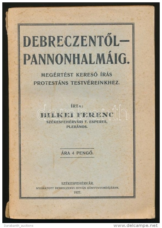 Bilkei Ferenc: DebreczentÅ‘l-Pannonhalm&aacute;ig. Meg&eacute;rt&eacute;st KeresÅ‘ &iacute;r&aacute;s... - Ohne Zuordnung
