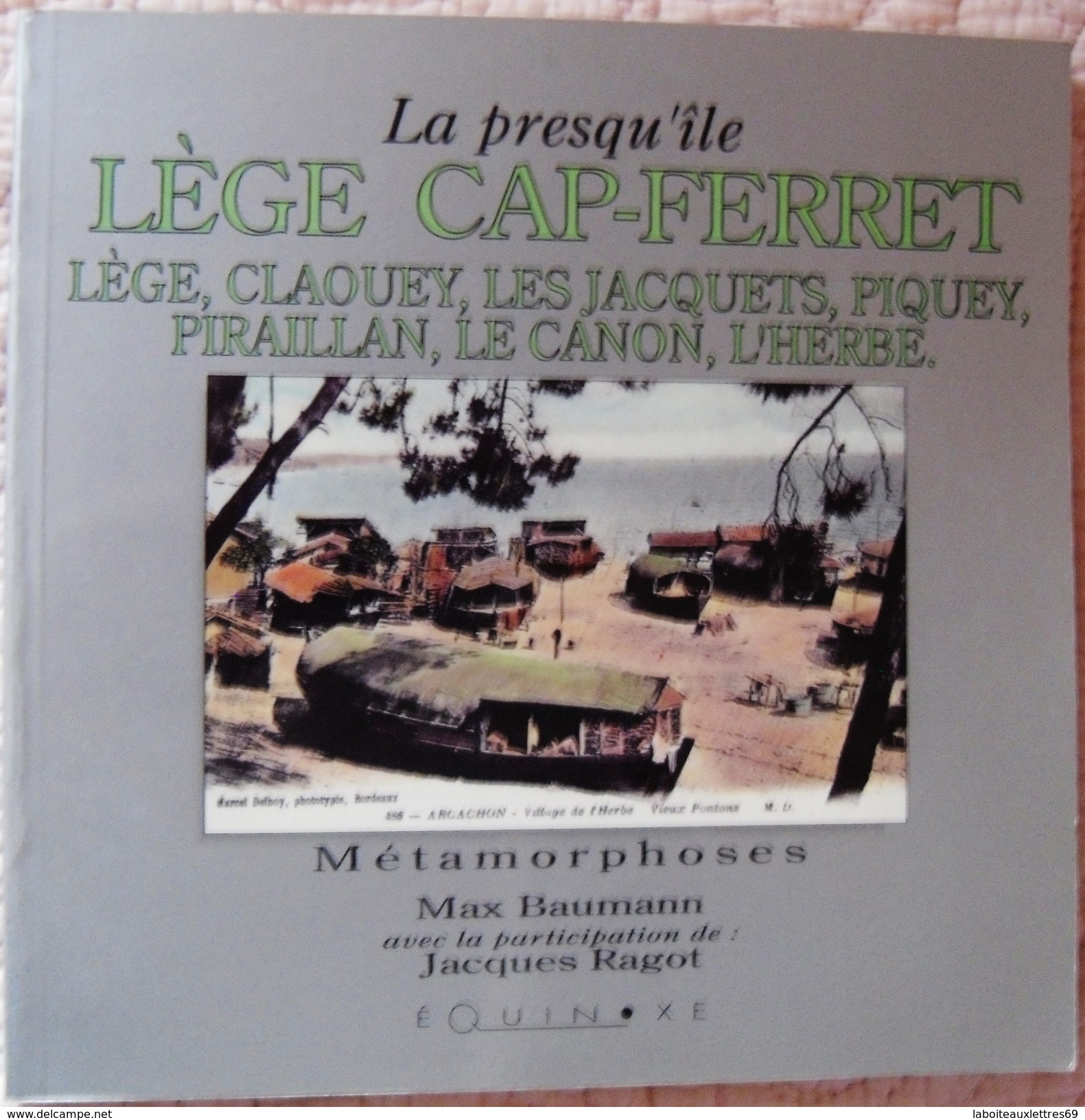 LIVRE LA PRESQU'ILE LEGE-CAP-FERRET-LEGE,CLAOUEY,LES JACQUETS..METAMORPHOSES - Aquitaine