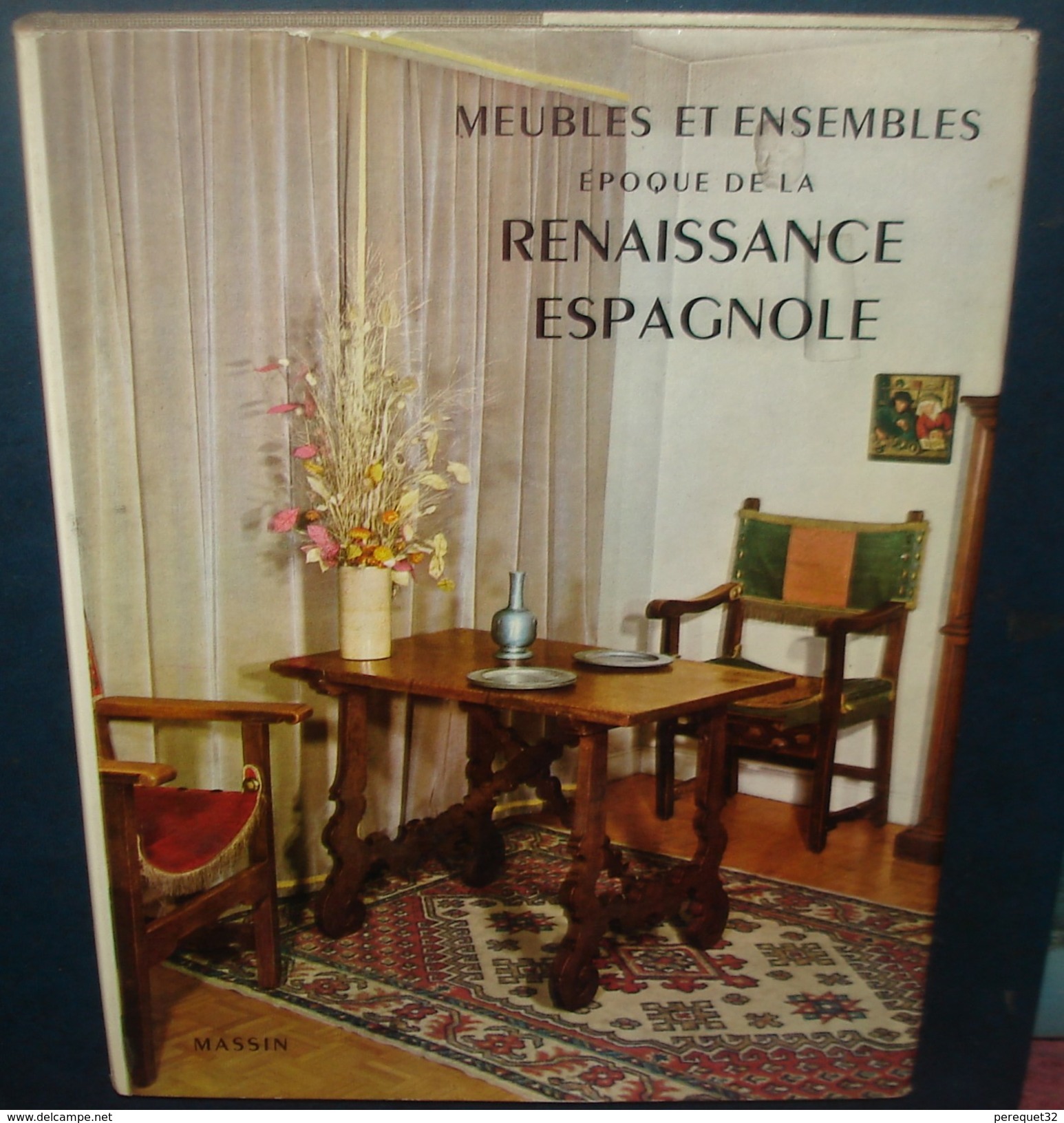 Meubles Et Ensembles Epoque De La RENAISSANCE ESPAGNOLE.M.de Fayet.76 Pages.Format 280 X 210 - Innendekoration