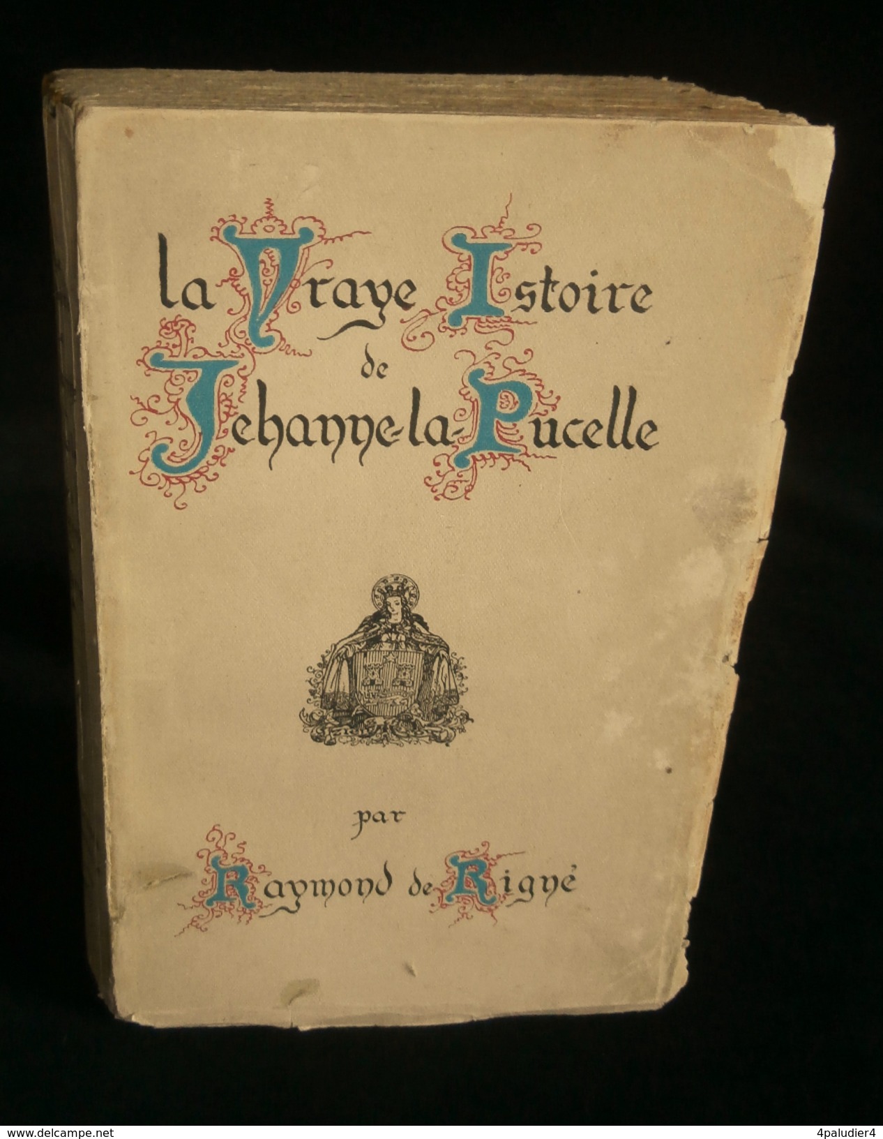 ( Jeanne D'Arc ) LA VRAYE ISTOIRE DE JEHANNE LA PUCELLE Raymond De RIGNE 1929 - Histoire