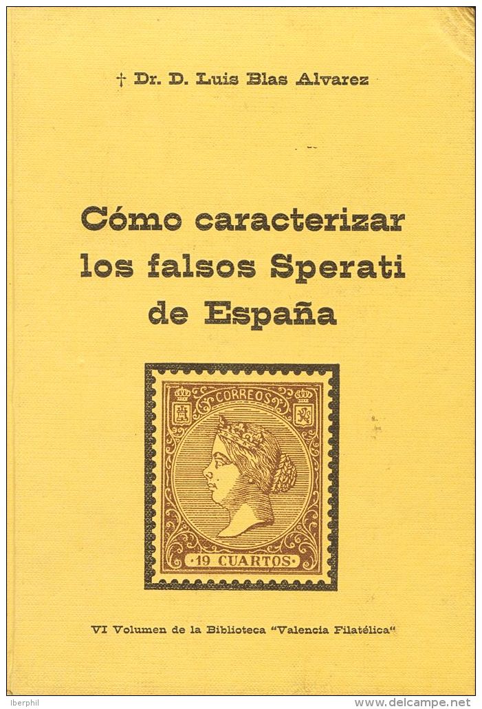 COMO CARACTERIZAR LOS FALSOS SPERATI DE ESPA&Ntilde;A. Dr. Luis Blas, 1968. VI Volumen De La Biblioteca "Valencia Filat& - Otros & Sin Clasificación