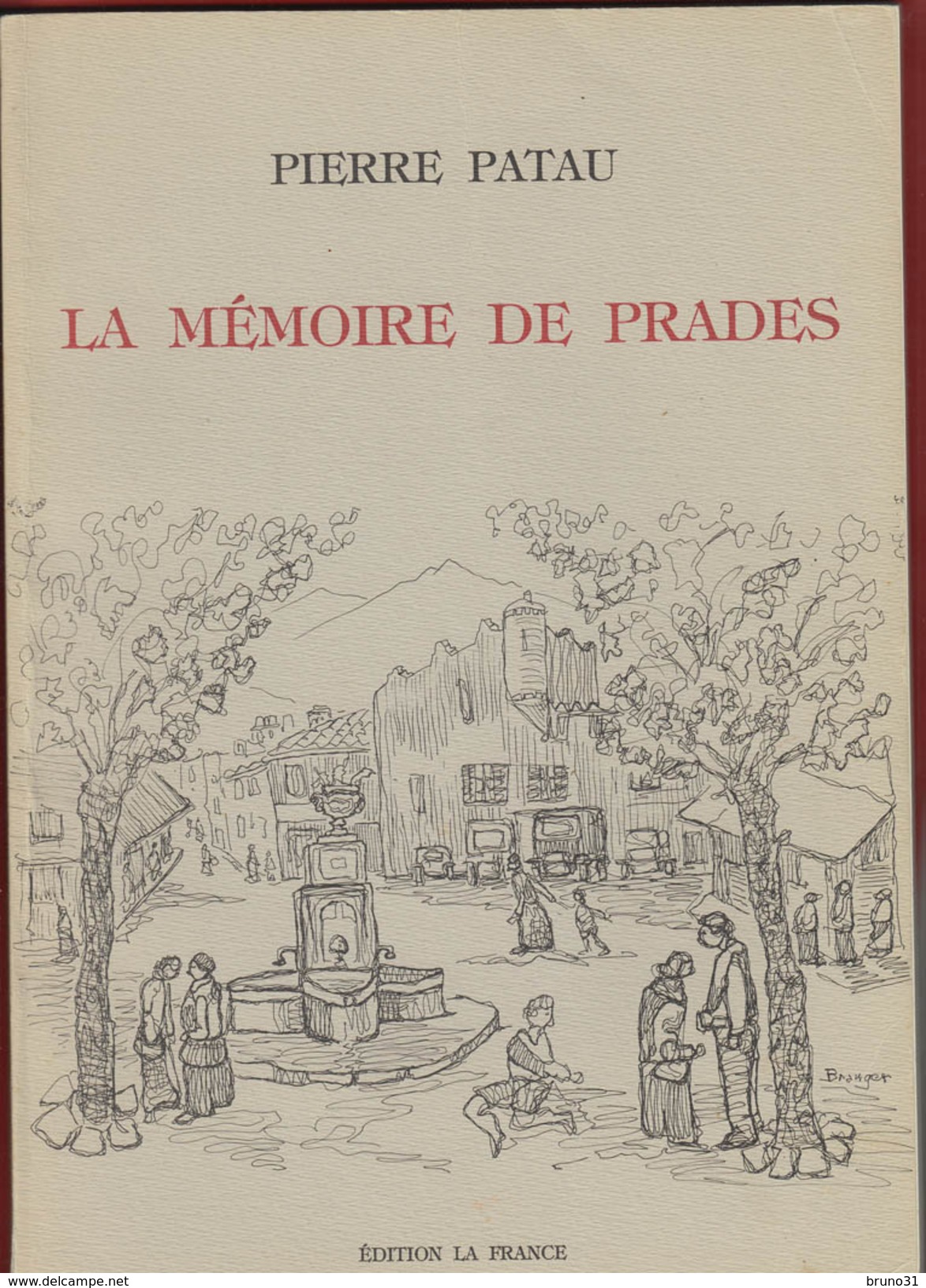 Pierre PATAU  : La Mémoire De Prades - Editions La France à Prades . - Midi-Pyrénées