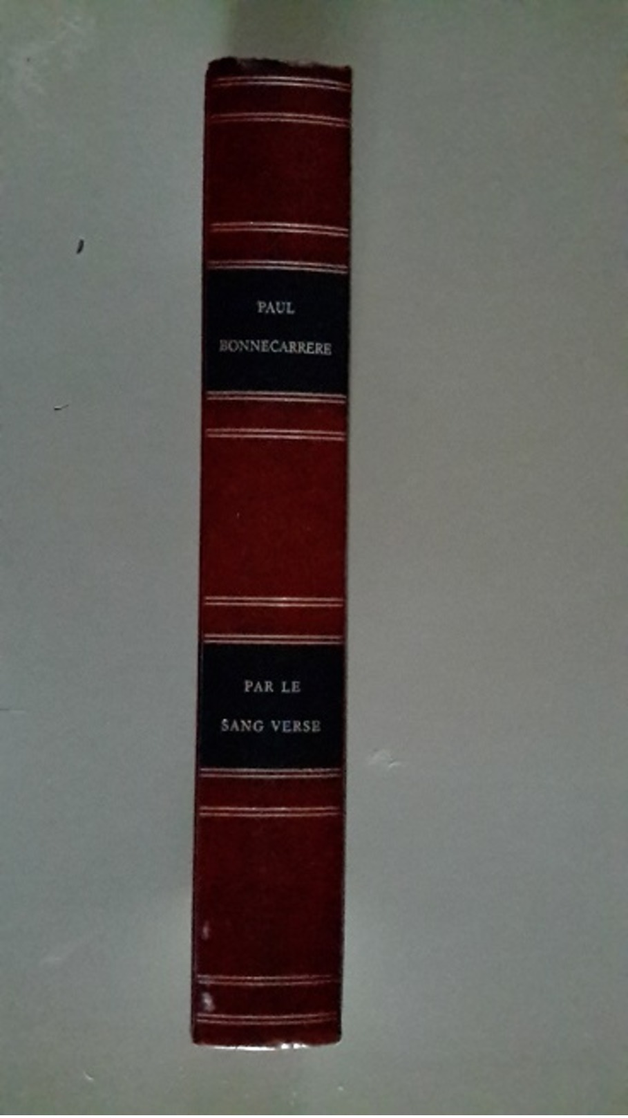 Par Le Sang Versé, Paul Bonnecarrere, Editions De La Seine. - Autres & Non Classés