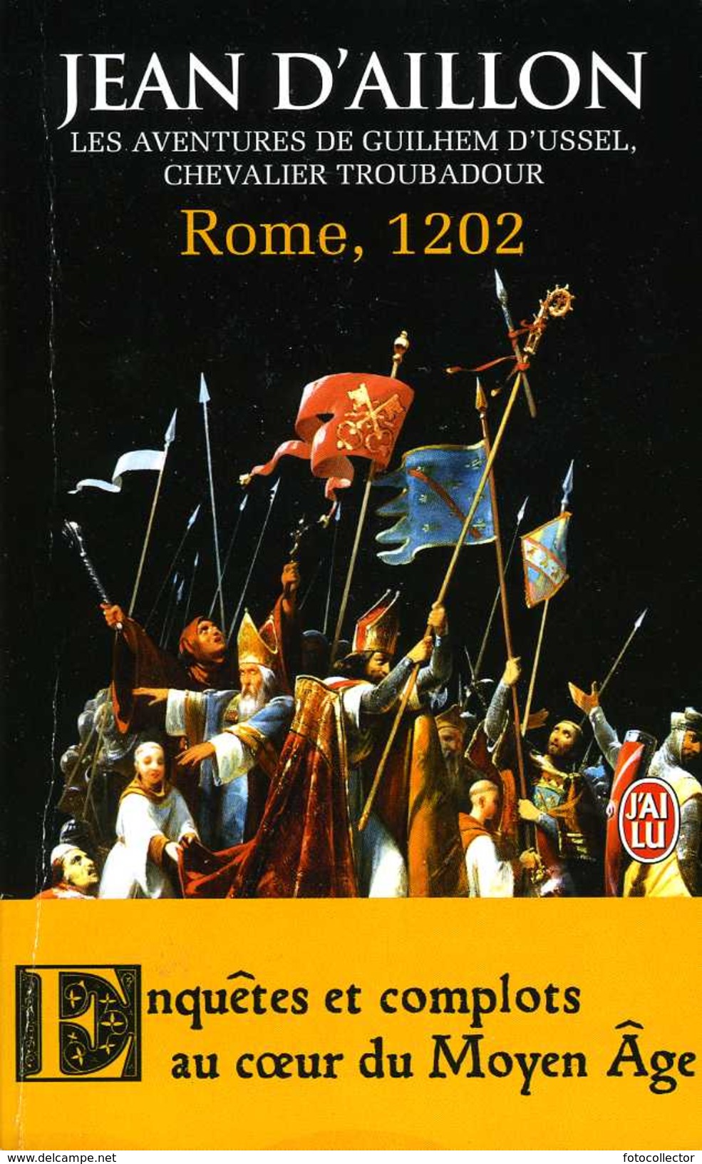 Rome 1202 (Guilhem D'Ussel) Par Jean D'Aillon (ISBN 9782290085578) - J'ai Lu