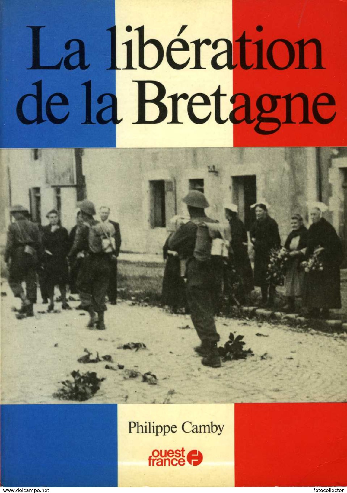 Guerre 39 45 : La Libération De La Bretagne Par Camby (ISBN 2858823456) - Guerre 1939-45