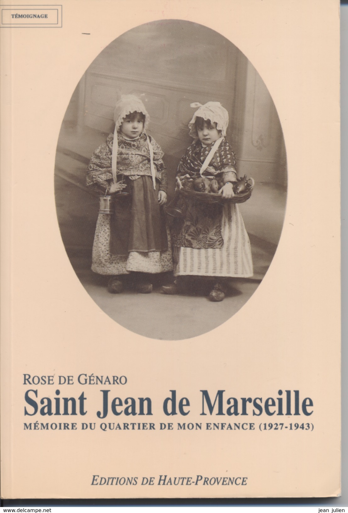 13 - SAINT JEAN DE MARSEILLE -  TEMOIGNAGE - Rose De GENARO - Dédicacé Par L'auteur - 1994 - 11 Scans - Provence - Alpes-du-Sud