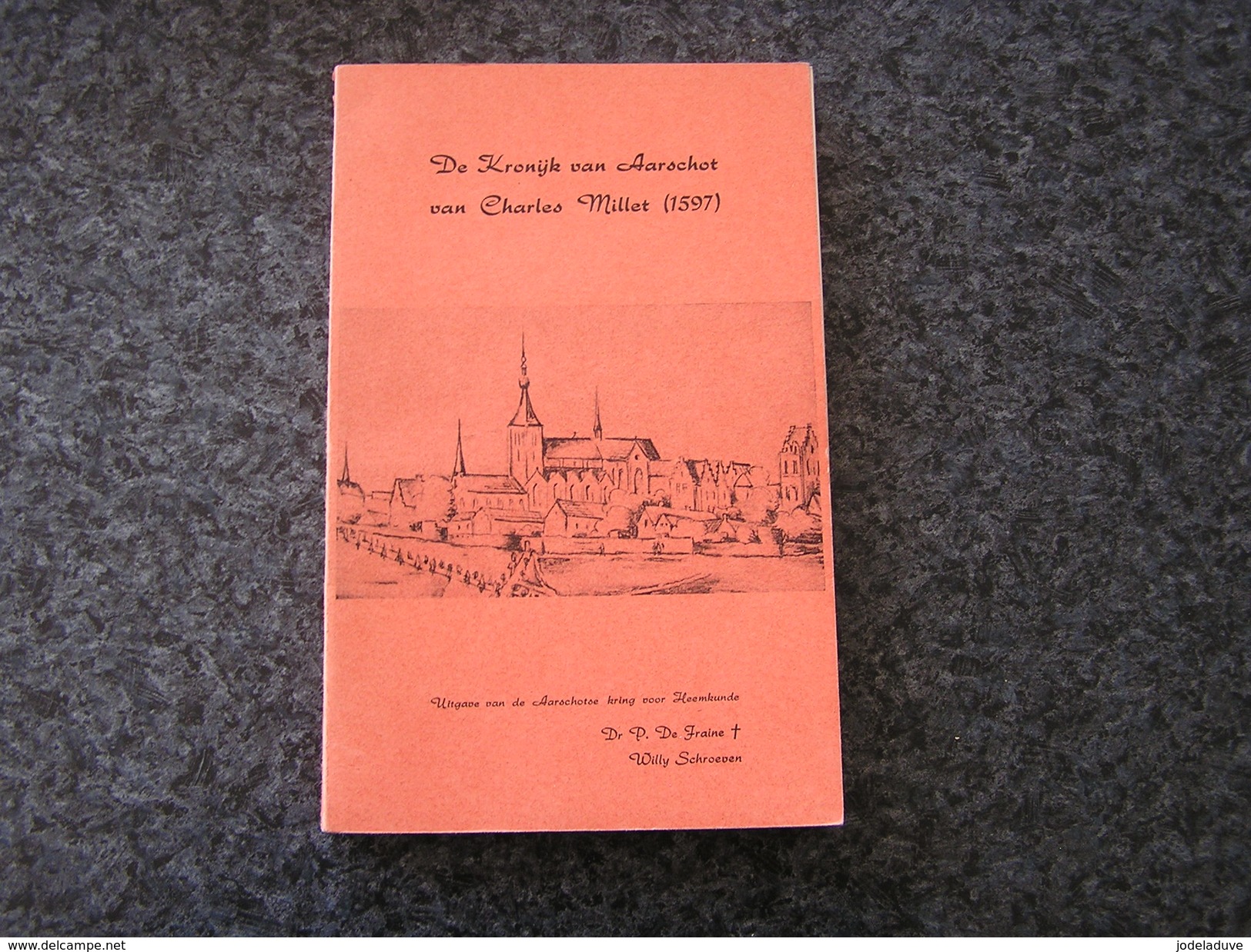 DE KRONIJK VAN AARSCHOT VAN CHARLES MILLET P De Fraine 1966 Régionaal Brabant Begijnhof Stad Klooster Collégiale Huis - Histoire