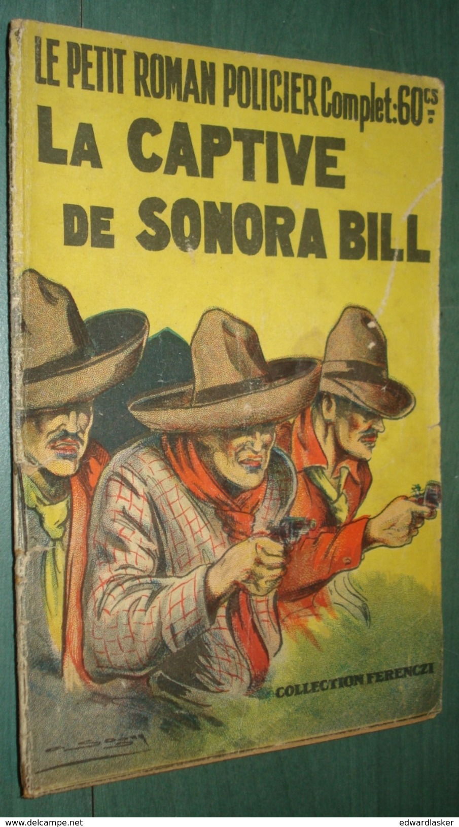 Coll. Le Petit ROMAN POLICIER N°95 : La Captive De Sonora Bill //Maurice De Moulins - 1941 - ABE - Ferenczi