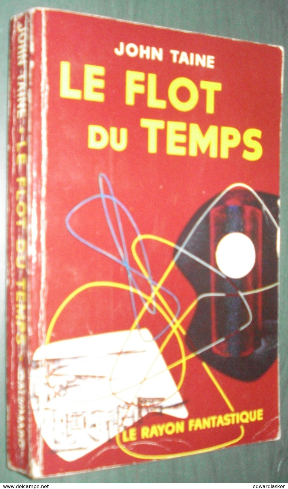 Coll. LE RAYON FANTASTIQUE : Le Flot Du Temps //John Taine - EO 1957 - Le Rayon Fantastique