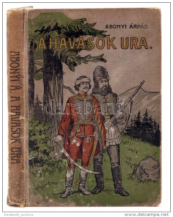 Abonyi &Aacute;rp&aacute;d: A Havasok Ura. Elbesz&eacute;l&eacute;sek II. R&aacute;k&oacute;czi Ferenc... - Non Classificati