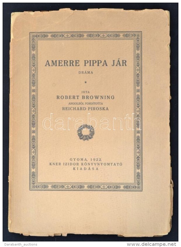 Robert Browning: Amerre Pippa J&aacute;r. Dr&aacute;ma. Gyoma, 1922, Kner Izidor. Kiad&oacute;i Pap&iacute;r... - Non Classificati