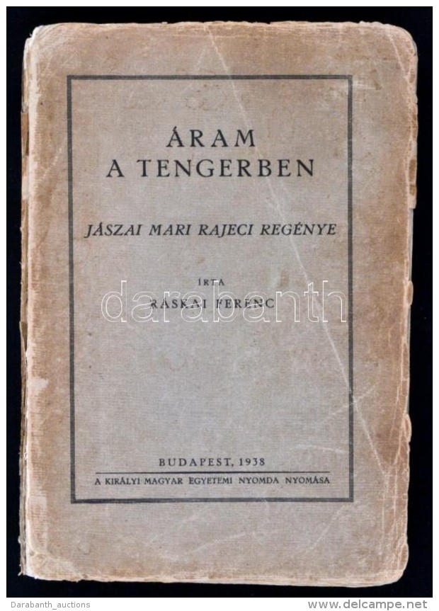 R&aacute;skai Ferenc: &Aacute;ram A Tengerben. J&aacute;szai Mari Rajeci Reg&eacute;nye. Bp., 1938, Kir&aacute;lyi... - Non Classificati