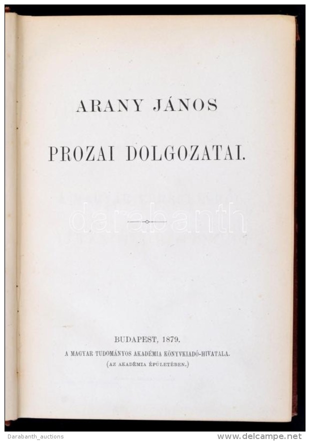 Arany J&aacute;nos Prozai Dolgozatai. Bp., 1879, MTA. Kiad&oacute;i Eg&eacute;szv&aacute;szon-k&ouml;t&eacute;s,... - Non Classificati