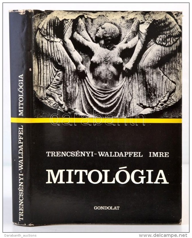 Trencs&eacute;nyi-Waldapfel Imre: Mitol&oacute;gia. Bp., 1983, Gondolat. V&aacute;szonk&ouml;t&eacute;sben,... - Non Classificati