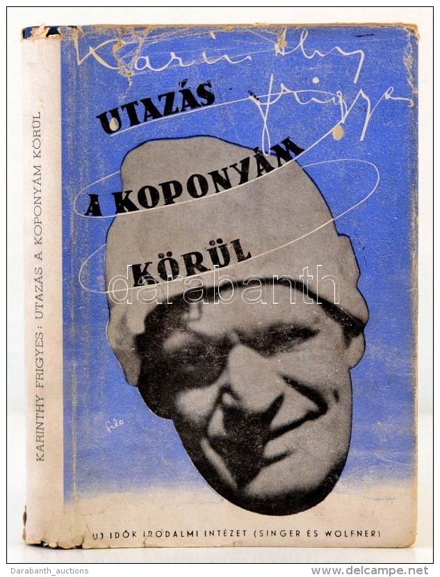 Karinthy Frigyes: Utaz&aacute;s A Kopony&aacute;m K&ouml;r&uuml;l. Bp., 1946, &Uacute;j IdÅ‘k Irodalmi... - Non Classificati