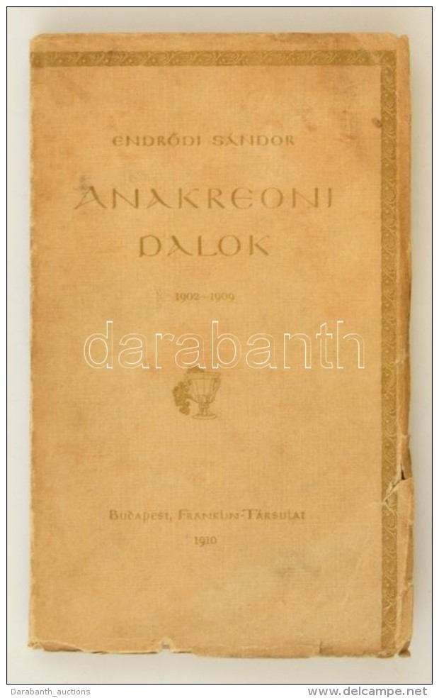 EndrÅ‘di S&aacute;ndor: Anakreoni Dalok 1902-1909. Bp., 1910, Franklin. R&eacute;szben Felv&aacute;gatlan... - Non Classificati