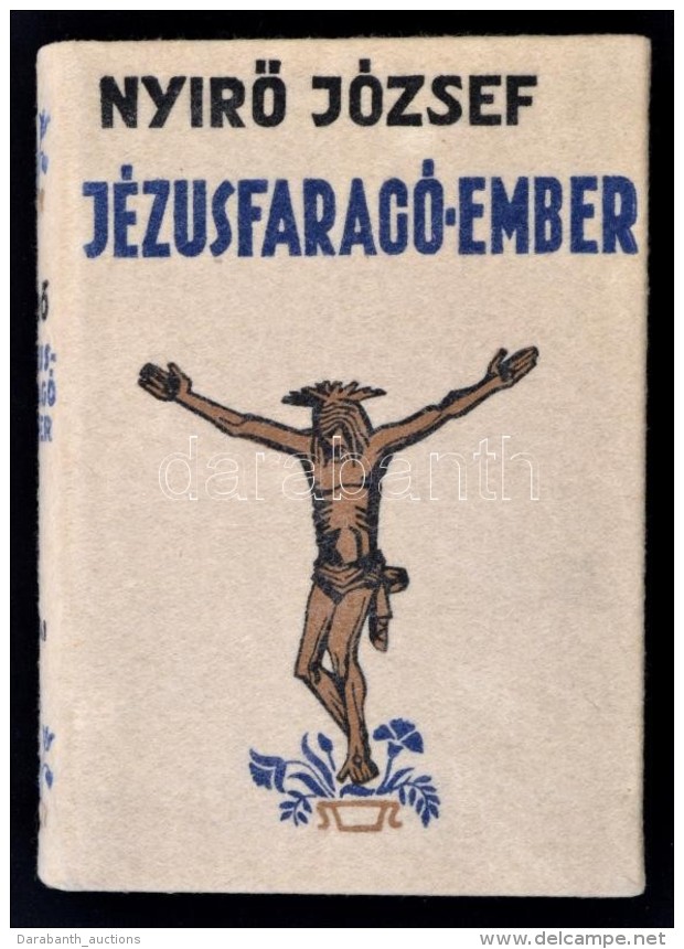 Ny&iacute;rÅ‘ J&oacute;zsef: J&eacute;zusfarag&oacute; Ember. Bp., (1937), R&eacute;vai. Kiad&oacute;i... - Non Classificati