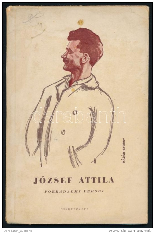 J&oacute;zsef Attila: D&ouml;ntsd A TÅ‘k&eacute;t... J&oacute;zsef Attila Forradalmi Versei. Bp., 1945,... - Non Classificati