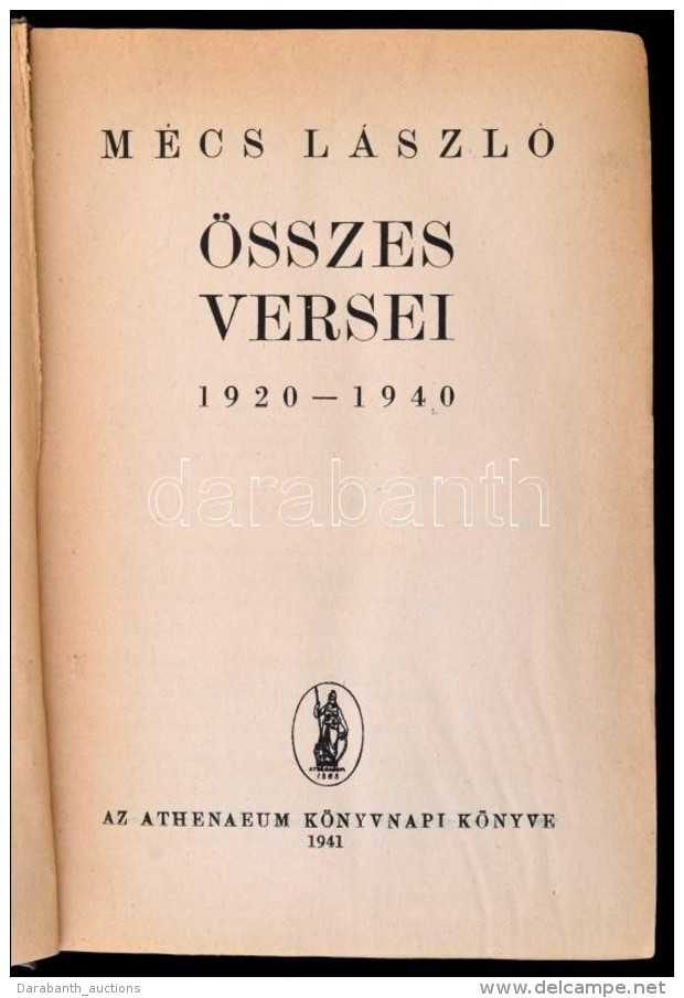 M&eacute;cs L&aacute;szl&oacute; &ouml;sszes Versei 1920-1940. Bp., 1941, Athenaeum. Kiad&oacute;i... - Non Classificati