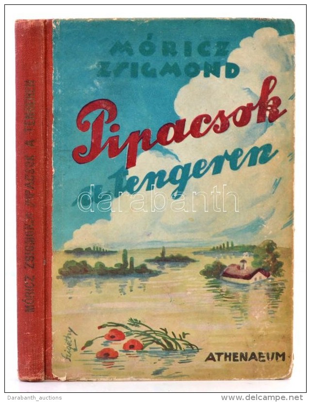 M&oacute;ricz Zsigmond: Pipacsok A Tengeren. Szigethy Istv&aacute;n Rajzaival. Bp., (1938), Athenaeum. ElsÅ‘... - Non Classificati